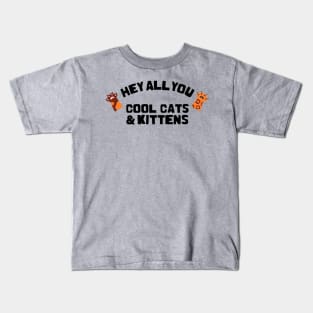 hey all you cool cats and kittens Kids T-Shirt